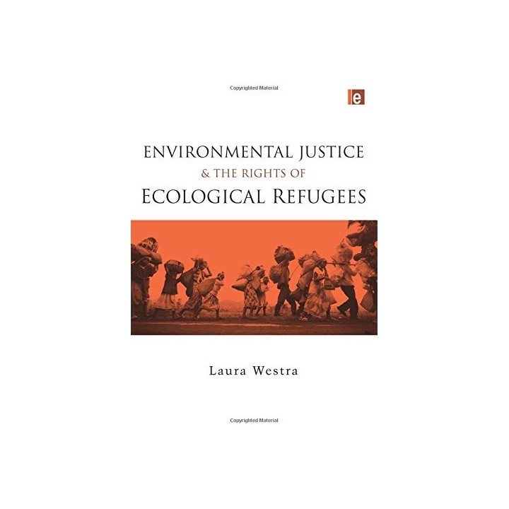 Environmental Justice And The Rights Of Ecological Refugees